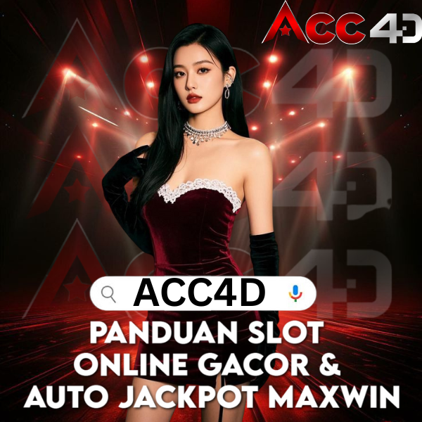 ACC4D: Panduan Slot Online Gacor & Auto Jackpot Maxwin